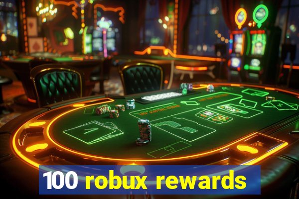 100 robux rewards